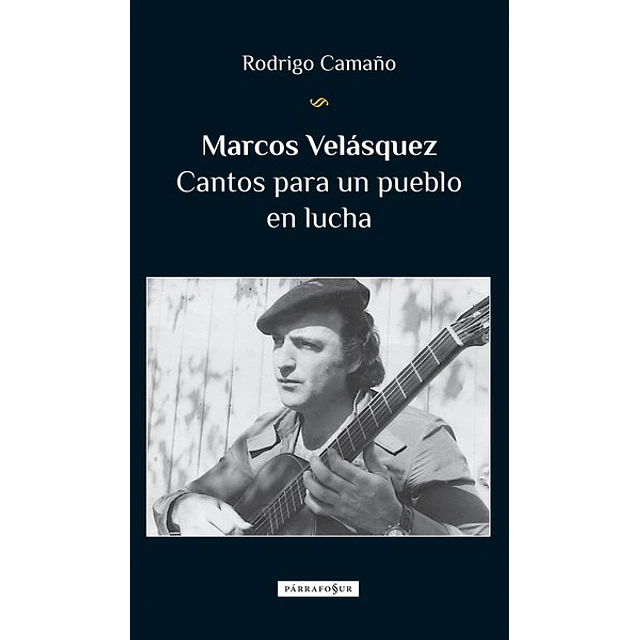 Marcos velasquez. Cantos para un pueblo en lucha