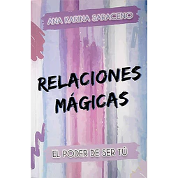 Relaciones magicas. El poder de ser tu