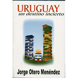 Uruguay un destino incierto