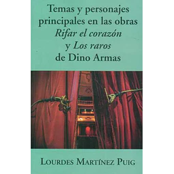 Temas y personajes principales en las obras rifar el corazon y los raros de dino armas