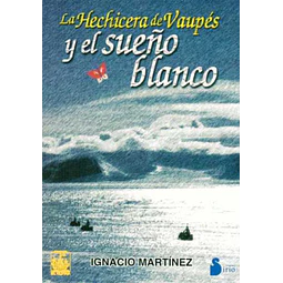 La hechicera de vaupes 5 y el sueño blanco