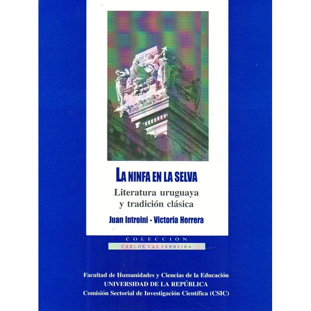 La ninfa en la selva,. Literatura uruguaya y tradicion clasica