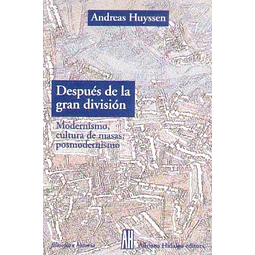 Despues de la gran division. Modernismo cultura de masas posmodernismo