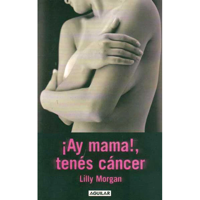 Ay mama!, tenes cancer