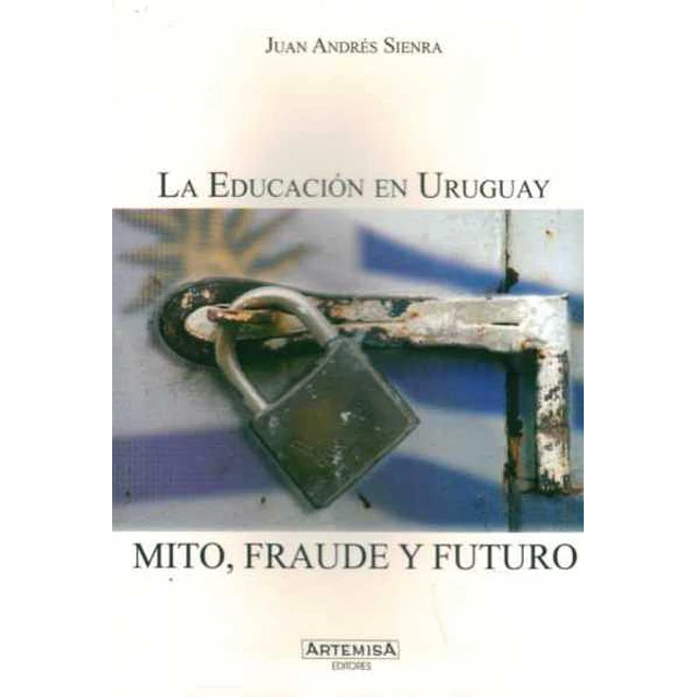 La educacion en uruguay,. Mito, fraude y futuro