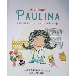 Me llamo paulina y asi me hice defensora de la mujer