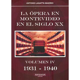 La opera en montevideo en el siglo XX,. Volumen IV 1931 - 1940