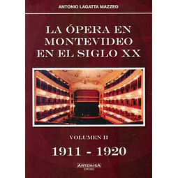 La opera en montevideo en el siglo XX. Volumen II 1911 - 1920