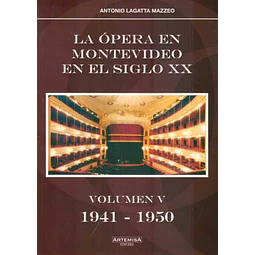 La opera en montevideo en el siglo XX. Volumen V 1941 - 1950