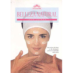 Belleza natural. Secretos de hoy y de siempre para el cuidado del cutis
