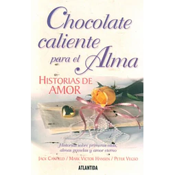 Chocolate caliente para el alma. Historias de amor