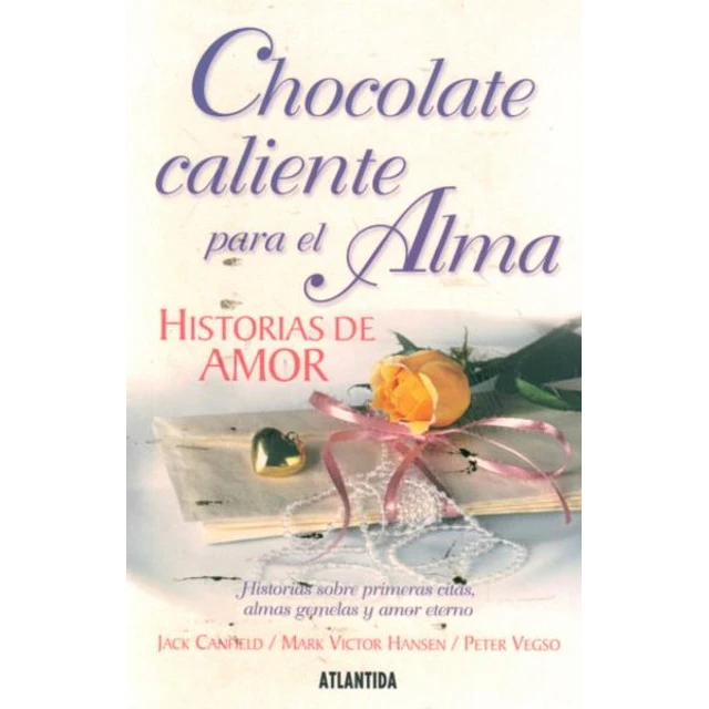 Chocolate caliente para el alma. Historias de amor