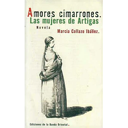 Amores cimarrones. Las mujeres de artigas