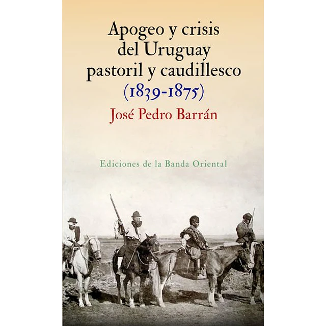 Apogeo y crisis del uruguay pastoril y caudillesco 1839 - 1875