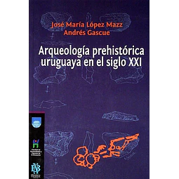 Arqueologia prehistorica uruguaya en el siglo XXI