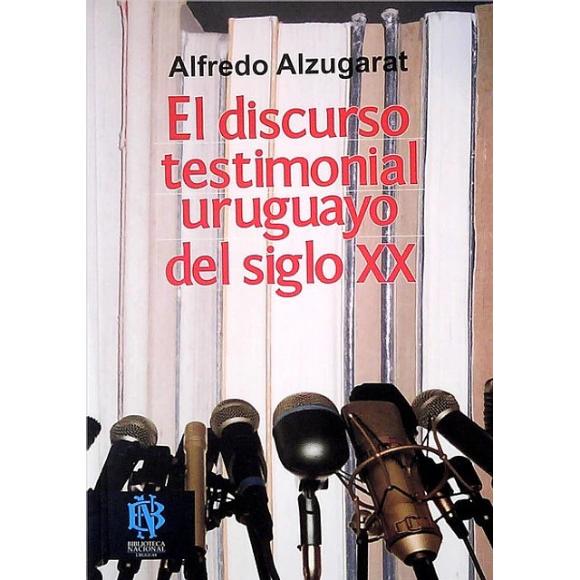 El discurso testimonial uruguayo del siglo XX