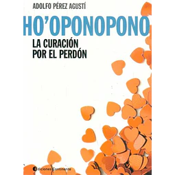 Ho oponopono. La curacion por el por el perdon