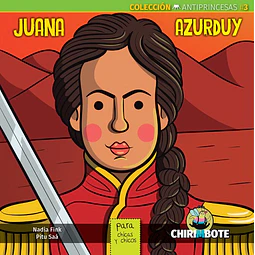 Juana azurduy. Coleccion antiprincesas 3