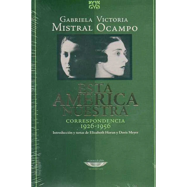 Esta america nuestra correspondencia 1926-1956