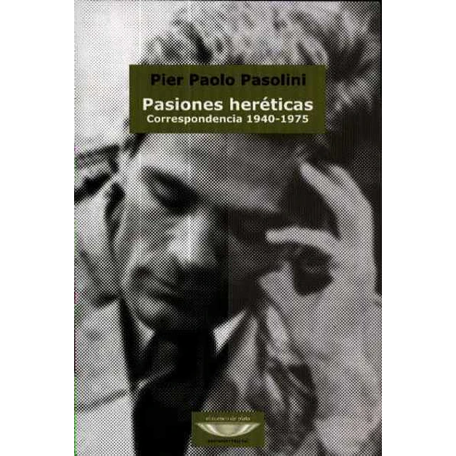 Pasiones hereticas. Correspondencia 1940-1975