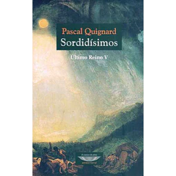 Sordidisimos. Ultimo reino V