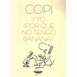 Y yo ¿Por que no tengo banana?