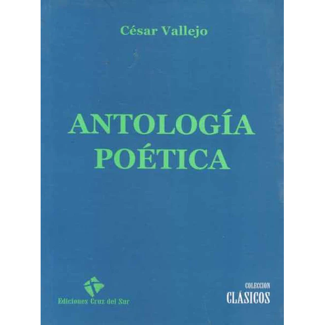 Antologia poetica. Cesar vallejo