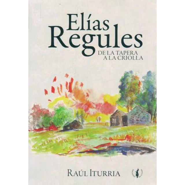 Elias regules de la tapera a la criolla