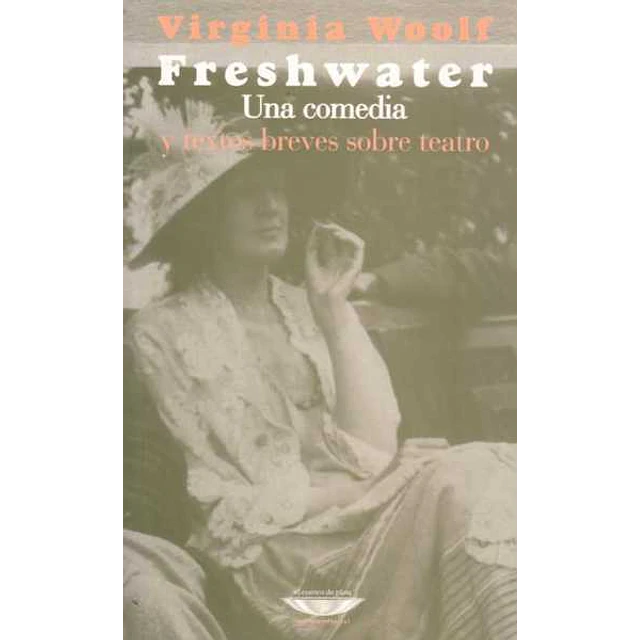 Freshwater. Una comedia y textos breves sobre teatro