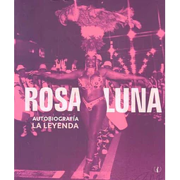 Rosa luna. Autobiografia. La leyenda