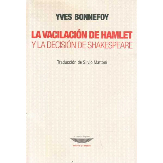 La vacilacion de hamlet y la decision de shakespeare