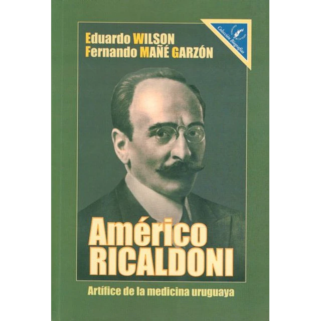 Americo ricaldoni. Artifice de la medicina uruguaya