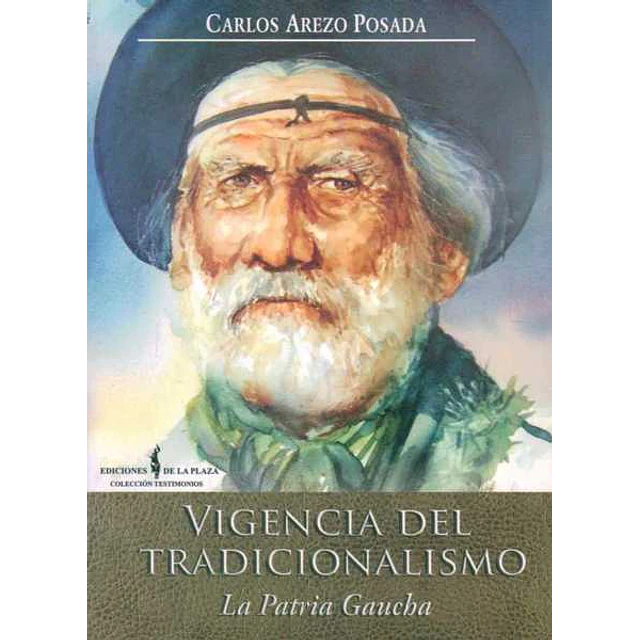 Vigencia del tradicionalismo. La patria gaucha