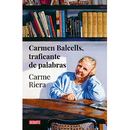 Carmen balcells, traficante de palabras