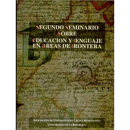 Segundo seminairo sobre educacion y lenguaje en areas de frontera