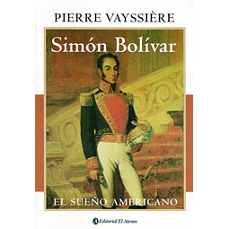 Simon bolivar. El sueño americano