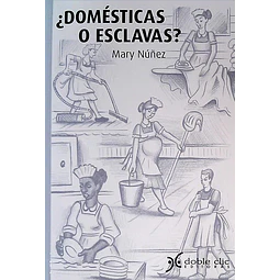Domesticas o esclavas?