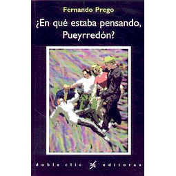 En que estaba pensando pueyrredon?