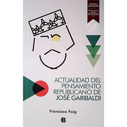 Actualidad del pensamiento republicano de jose garibaldi