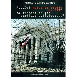 ...Del golpe de estado de 1973 al renacer de los partidos politicos...