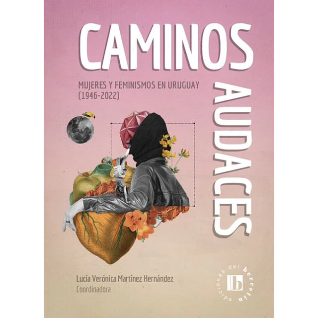 Caminos audaces. Mujeres y feminismos 1946 - 2022