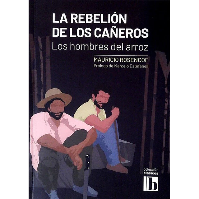 Rebelion de los cañeros la - Los hombres del arroz