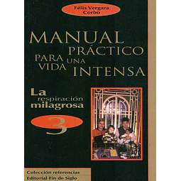 Manual practico para una vida intensa. La respiracion milagrosa 3