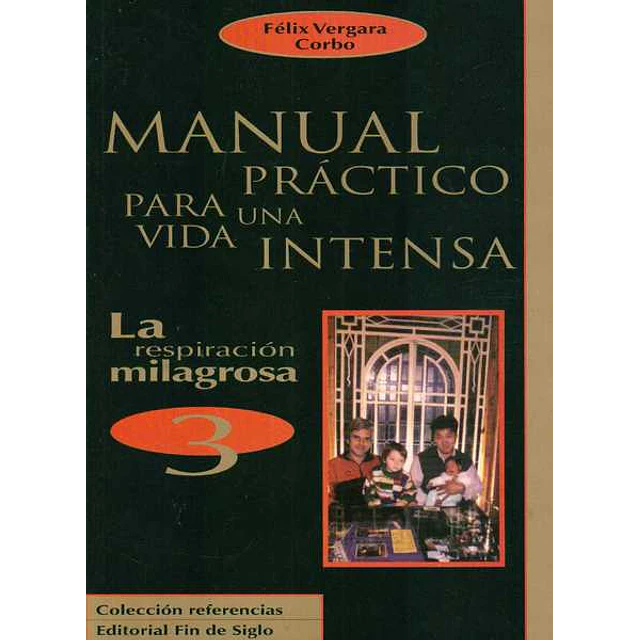Manual practico para una vida intensa. La respiracion milagrosa 3
