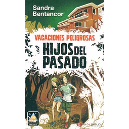 Vacaciones peligrosas. Hijos del pasado.