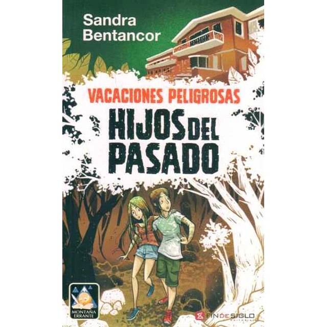 Vacaciones peligrosas. Hijos del pasado.
