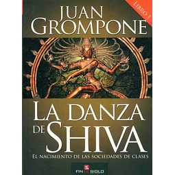 La danza de shiva. Libro I. El nacimiento de las sociedades de clases