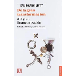 De la gran transformacion a la gran financiarizacion