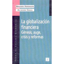 Globalizacion financiera la - Genesis auge crisis y reformas