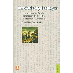 La ciudad y las leyes. Lo que hace a grecia 2. Seminarios983-1984. La creacion humana III